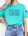 Keep Calm And Become A Precinct Committeeman T-shirt