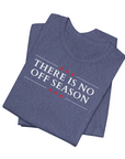 There Is No Off Season Precinct Committeeman T-shirt